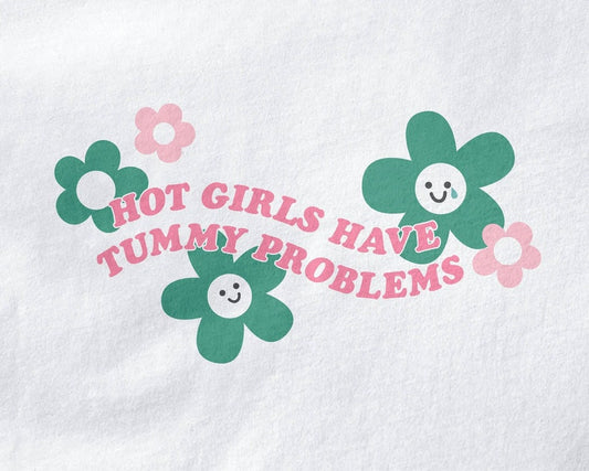 Hot Girls Have Tummy Problems Tee