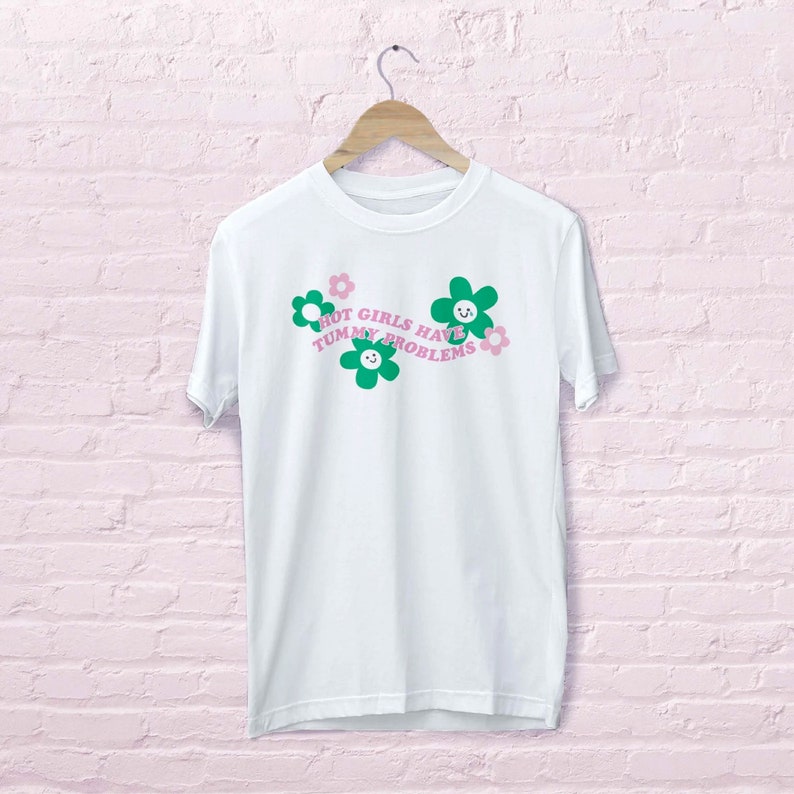 Hot Girls Have Tummy Problems Tee